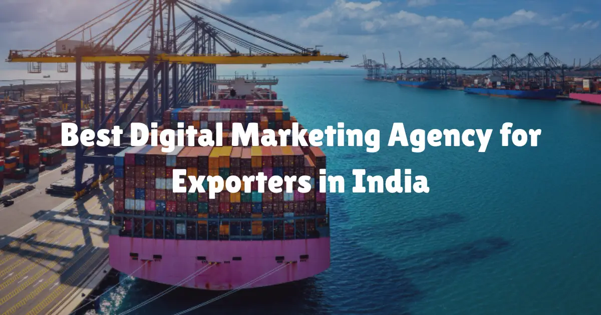 Best Digital Marketing Agency for Exporters